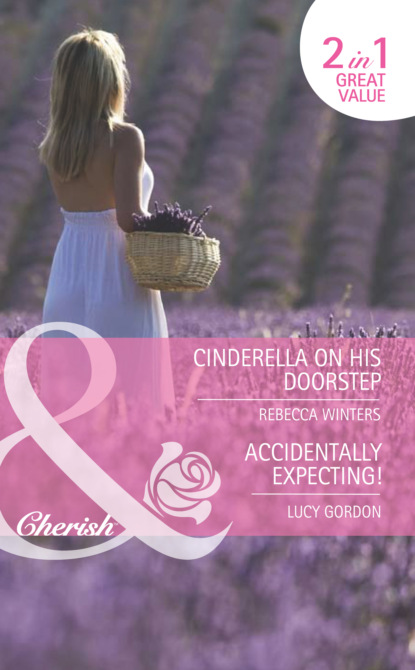 Скачать Cinderella on His Doorstep / Accidentally Expecting! - Rebecca Winters