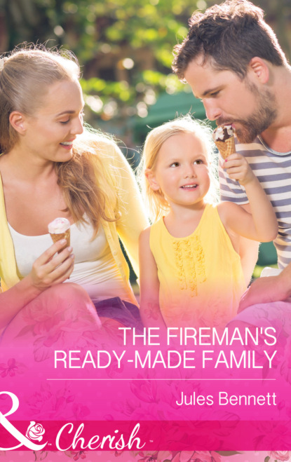 Скачать The Fireman's Ready-Made Family - Jules Bennett