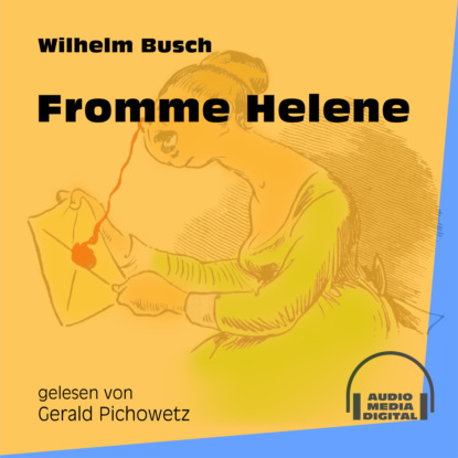 Скачать Fromme Helene (Ungekürzt) - Вильгельм Буш