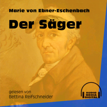 Скачать Der Säger (Ungekürzt) - Marie von Ebner-Eschenbach