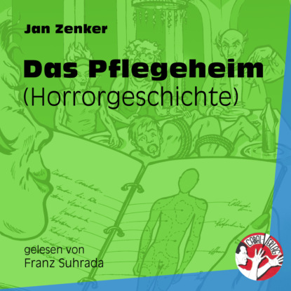 Скачать Das Pflegeheim - Horrorgeschichte (Ungekürzt) - Jan Zenker