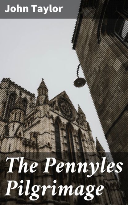 Скачать The Pennyles Pilgrimage - John Taylor