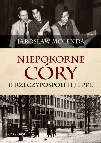 Скачать Niepokorne córy II Rzeczypospolitej i PRL - Jarosław Molenda