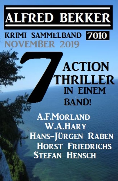 Скачать Krimi Sammelband 7010: 7 Action Thriller November 2019 - A. F. Morland