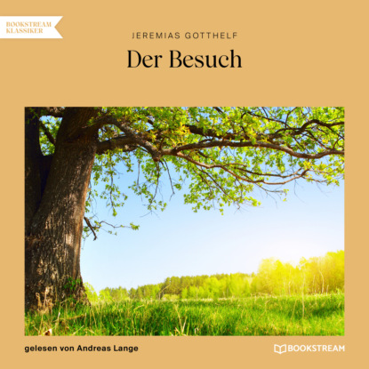 Скачать Der Besuch (Ungekürzt) - Jeremias  Gotthelf