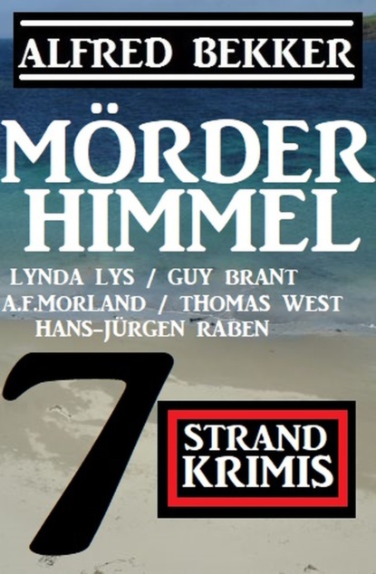 Скачать Mörderhimmel: 7 Strand Krimis - A. F. Morland