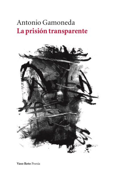 Скачать La prisión transparente - Antonio Gamoneda