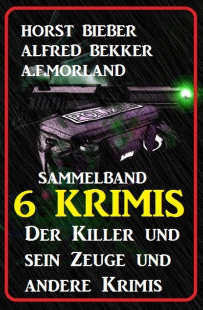 Скачать Sammelband 6 Krimis: Der Killer und sein Zeuge und andere Krimis - A. F. Morland