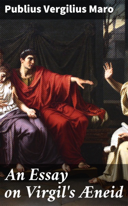 Скачать An Essay on Virgil's Æneid - Publius Vergilius Maro
