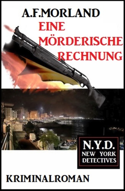 Скачать Eine mörderische Rechnung: N.Y.D. - New York Detectives - A. F. Morland