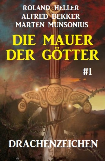 Скачать Die Mauer der Götter 1: Drachenzeichen - Alfred Bekker