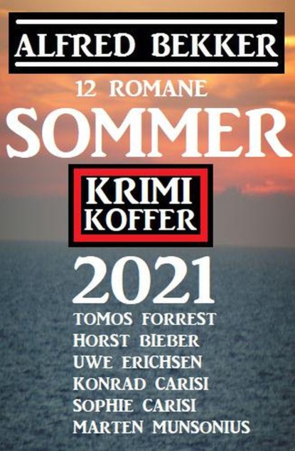 Скачать Sommer Krimi Koffer 2021 - 12 Romane - Alfred Bekker