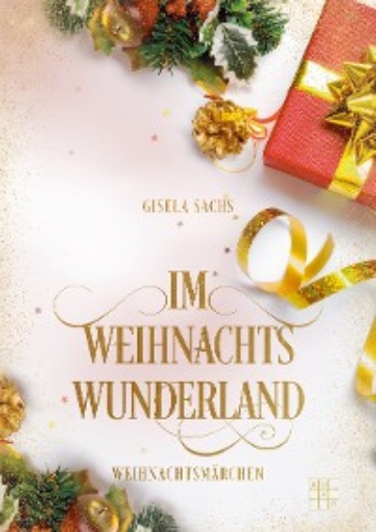 Скачать Im Weihnachtswunderland - Gisela Sachs