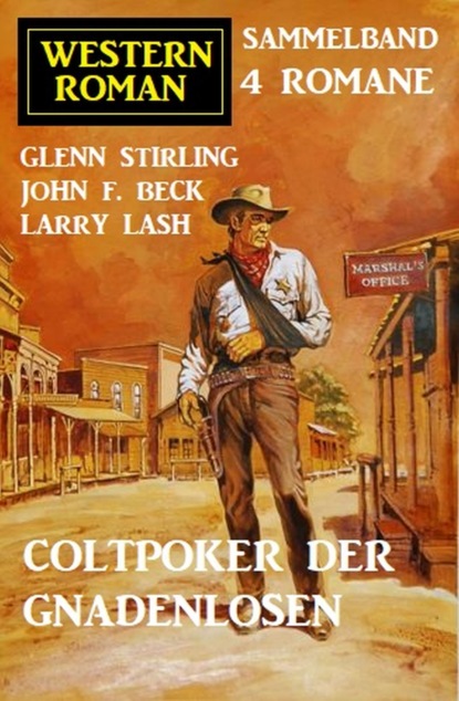 Скачать Coltpoker der Gnadenlosen: Western Sammelband 4 Romane - Glenn Stirling