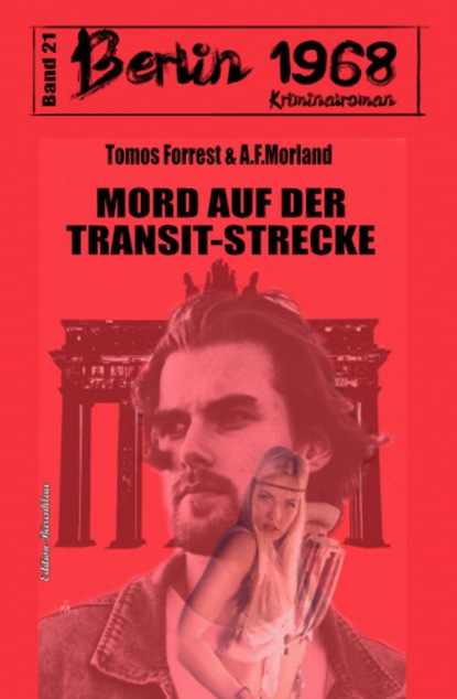 Скачать Mord auf der Transit-Strecke Berlin 1968 Kriminalroman Band 21 - A. F. Morland