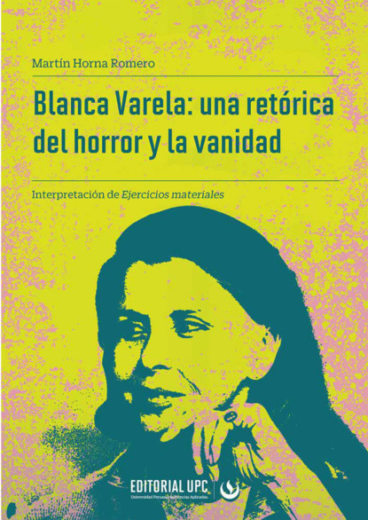 Скачать Blanca Varela: una retórica del horror y la vanidad - Martín Horna Romero