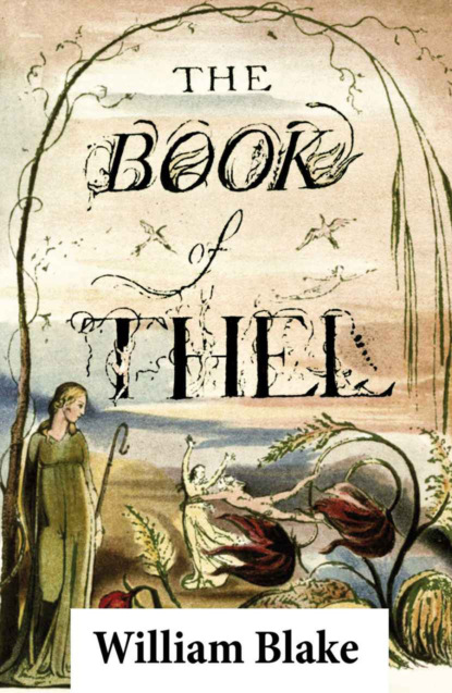 Скачать The Book of Thel (Illuminated Manuscript with the Original Illustrations of William Blake) - William Blake