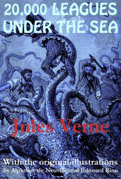 Скачать 20,000 Leagues Under the Sea (with the original illustrations by Alphonse de Neuville) - Jules Verne