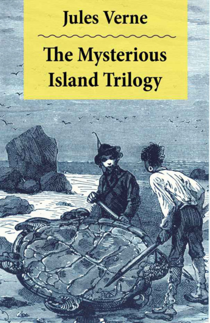 Скачать The Mysterious Island Trilogy: 2 Translations - Jules Verne