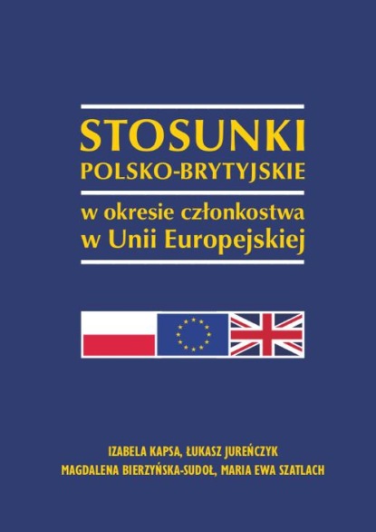 Скачать Stosunki polsko-brytyjskie w okresie członkostwa w Unii Europejskiej - Łukasz Jureńczyk