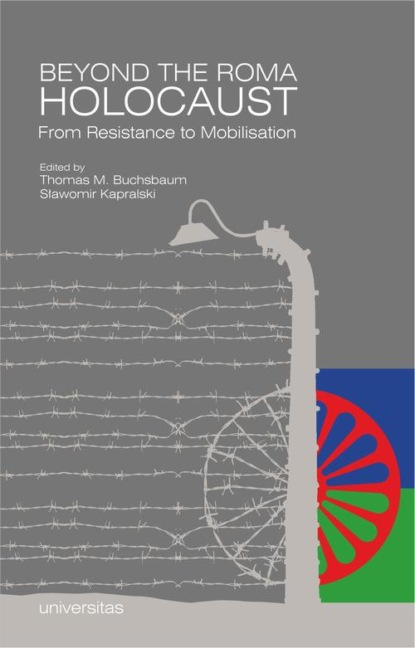 Скачать Beyond the Roma Holocaust From Resistance to Mobilisation - Sławomir Kapralski