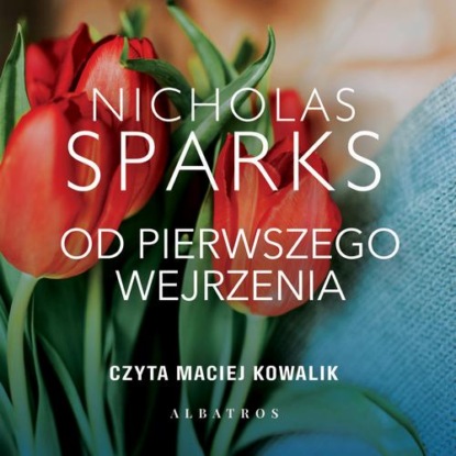 Скачать OD PIERWSZEGO WEJRZENIA - Nicholas Sparks
