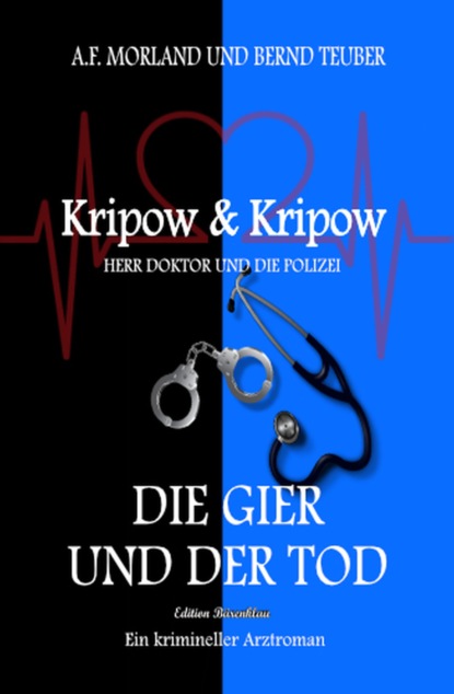 Скачать Die Gier und der Tod: Kripow & Kripow - Herr Doktor und die Polizei - A. F. Morland