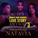 Скачать Who Wants That Perfect Love Story Anyway - Who Wants That Perfect Love Story Anyway, Book 3 (Unabridged) - Natavia Stewart