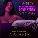 Скачать Who Wants that Perfect Love Story Anyway - Who Wants That Perfect Love Story Anyway, Book 1 (Unabridged) - Natavia Stewart