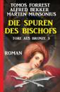 Скачать Die Spuren des Bischofs: Tore aus Bronze 3 - Alfred Bekker