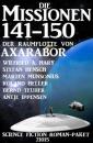 Скачать Die Missionen 141-150 der Raumflotte von Axarabor: Science Fiction Roman-Paket 21015 - Antje Ippensen