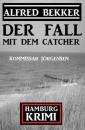 Скачать Der Fall mit dem Catcher: Kommissar Jörgensen Hamburg Krimi - Alfred Bekker