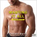 Скачать Wanting It All - A Naked Men Novel, Book 2 (Unabridged) - Christi Barth