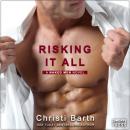 Скачать Risking It All - A Naked Men Novel, Book 1 (Unabridged) - Christi Barth