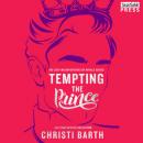 Скачать Tempting the Prince - Sexy Misadventures of Royals, Book 3 (Unabridged) - Christi Barth