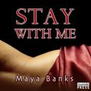 Скачать Stay with Me (Unabridged) - Майя Бэнкс