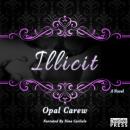 Скачать Illicit - A Novel (Unabridged) - Opal Carew