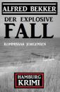 Скачать Der explosive Fall: Kommissar Jörgensen Hamburg Krimi - Alfred Bekker