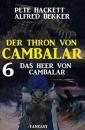 Скачать Das Heer von Cambalar Der Thron von Cambalar 6 - Pete Hackett