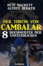 Скачать Hochmeister der Unsterblichen: Der Thron von Cambalar 8 - Pete Hackett