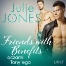 Скачать Friends with benefits: oczami Tony’ego - opowiadanie erotyczne - Julie Jones