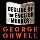 Скачать The Decline of the English Murder (Unabridged) - George Orwell