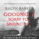 Скачать Goodnight, Sorry for Sinking You (Unabridged) - Ralph Barker