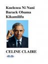 Скачать Kuelezea Ni Nani Barack Obama Kikamilifu - Celine Claire
