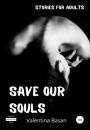 Скачать Save Our Souls - Valentina Basan