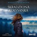 Скачать Skradziona kołysanka - Anna Stryjewska