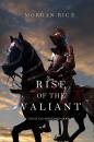 Скачать Rise of the Valiant - Morgan Rice