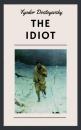 Скачать Fyodor Dostoyevsky: The Idiot (English Edition) - Fyodor Dostoyevsky