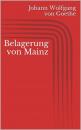Скачать Belagerung von Mainz - Johann Wolfgang von Goethe