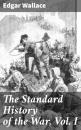 Скачать The Standard History of the War, Vol. I - Edgar Wallace
